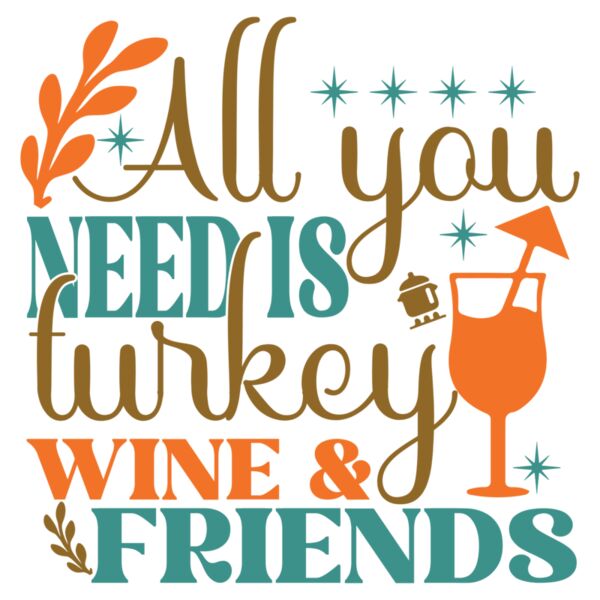 All You Need Is Turkey Wine   Friends Thumbnail