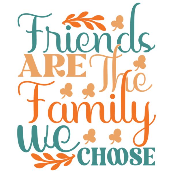Friends Are The Family We Choose Thumbnail