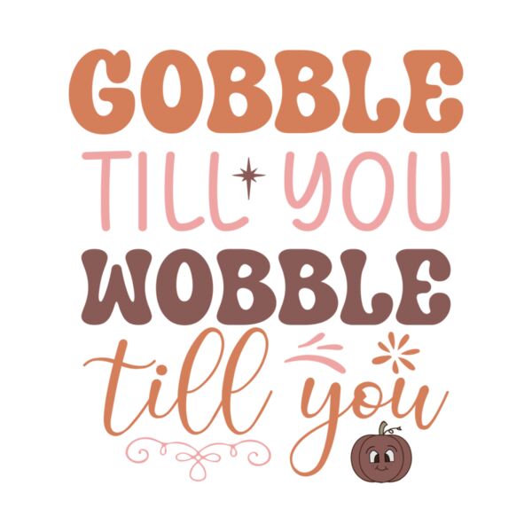 Gobble ill you wobble Thumbnail