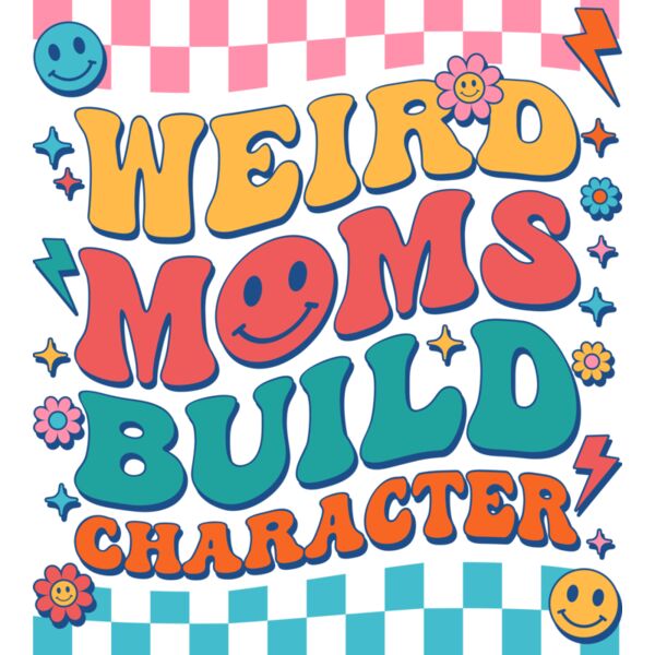Weird Moms Build Character 1 Thumbnail