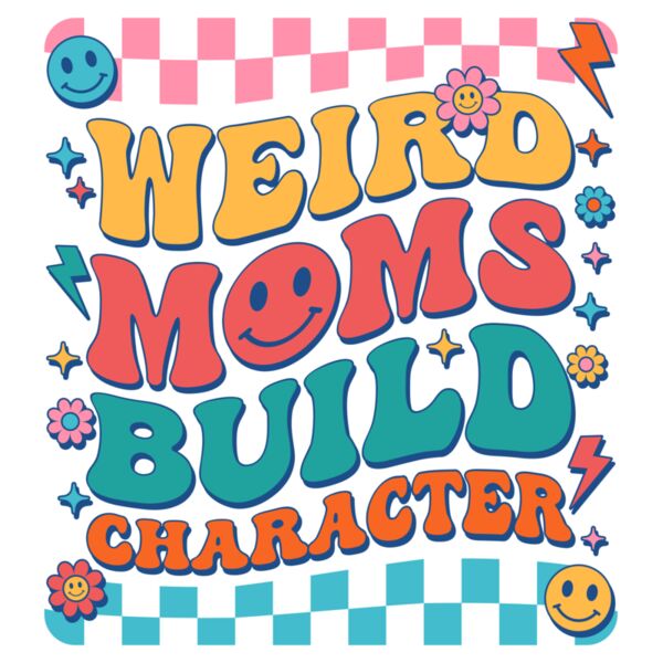 Weird Moms Build Character 2 Thumbnail