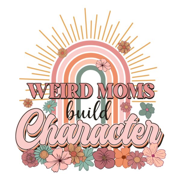 Weird Moms Build Character Thumbnail