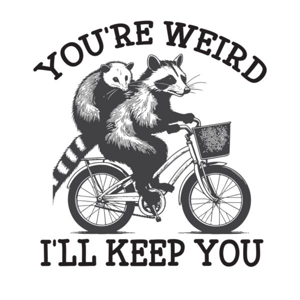 You re weird I ll keep you Thumbnail