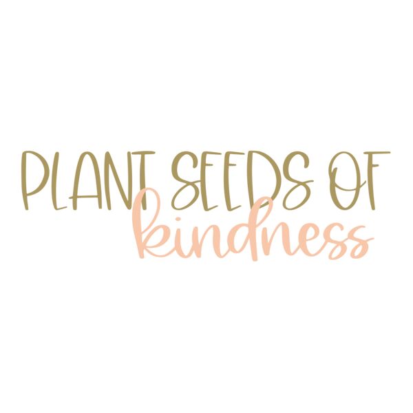 Plant Seeds of Kindness Thumbnail