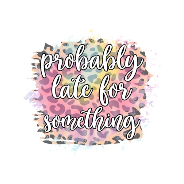 Probably late for something Thumbnail