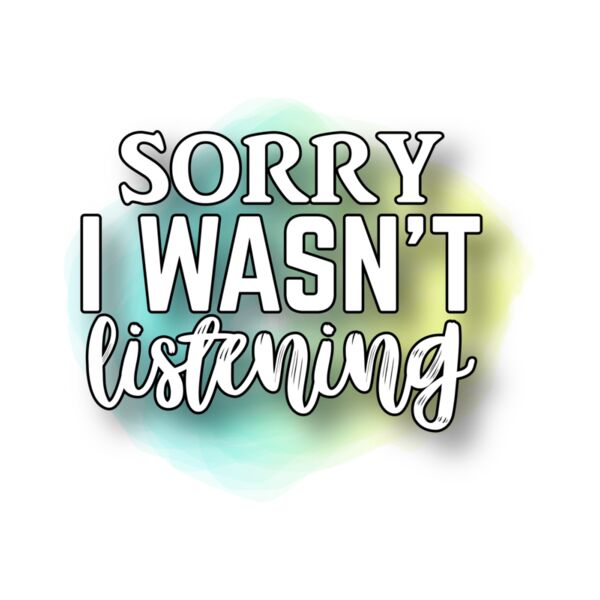 Sorry I wasn t listening Thumbnail